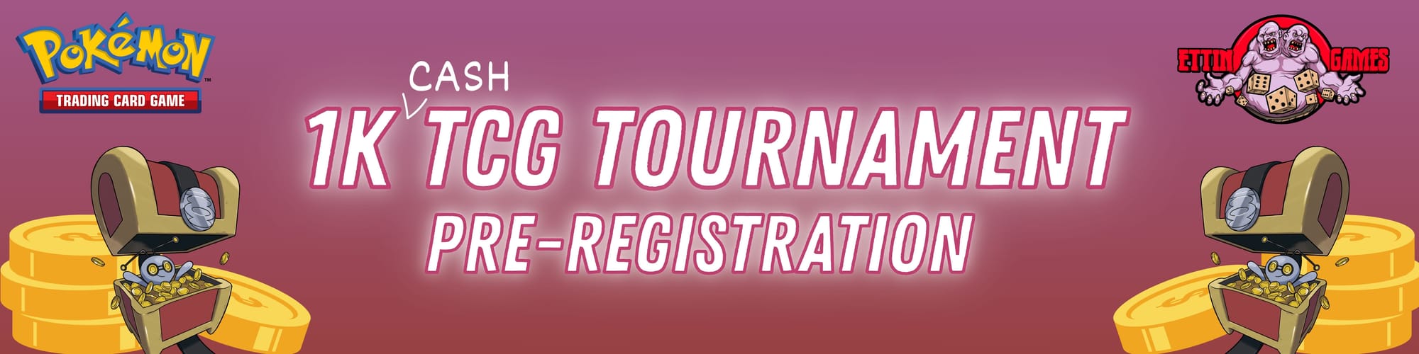 Ettin Games: 1k CASH TCG Tournament